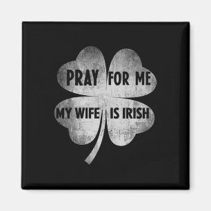 Bete für mich, meine Frau ist irisch St. Patricks  Magnet