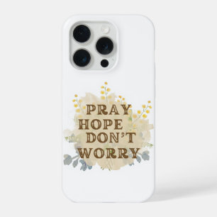 Bete, hoffe, sorge dich nicht Blumen iPhone-Hülle iPhone 15 Pro Hülle