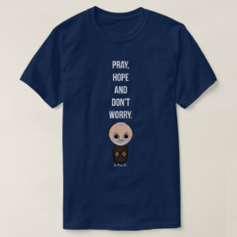 Bete, Hoffnung und mach dir keine Sorgen von Padre T-Shirt