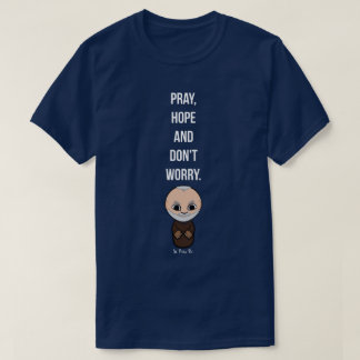 Bete, Hoffnung und mach dir keine Sorgen von Padre T-Shirt