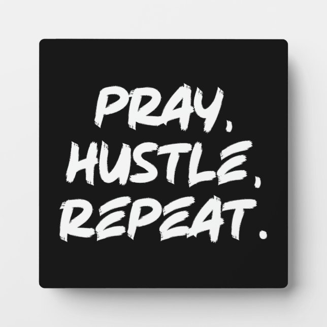 Bete, Hustle, wiederhole - Glaube, Erfolg Motivier Fotoplatte (Vorderseite)