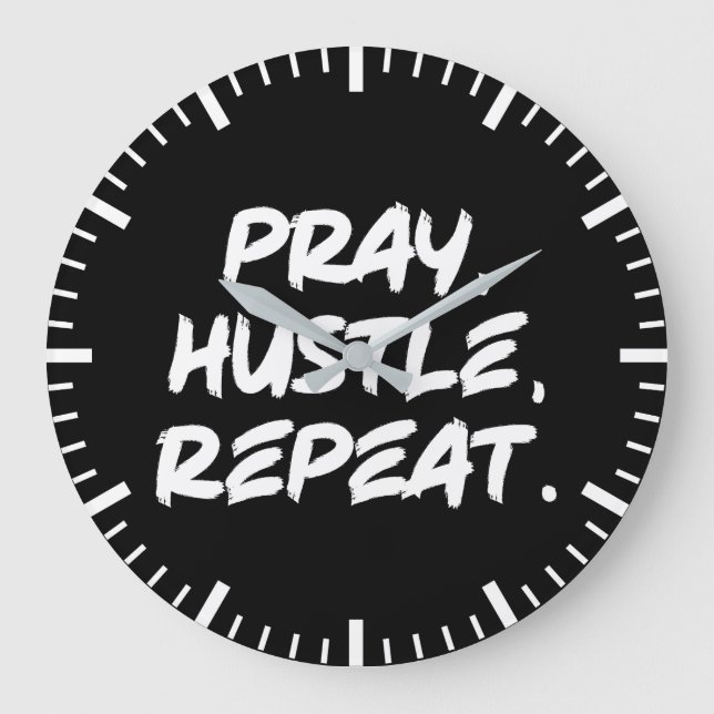 Bete, Hustle, wiederhole - Glaube, Erfolg Motivier Große Wanduhr (Vorderseite)