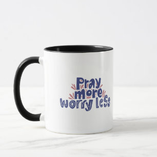 Bete mehr Besorgnis weniger Motivierend Tasse