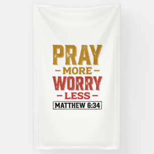 Bete mehr, sorge dich weniger Matthew 6_34 T-Shirt Banner