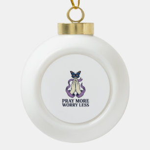 Bete mehr, sorge dich weniger Schmetterling Christ Keramik Kugel-Ornament