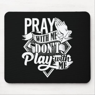 Bete Mit Mir Spiel Nicht Mit Mir Inspirierender Gl Mousepad