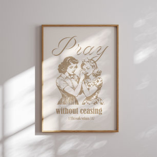 Bete, ohne das Ende der 1 Thessaloniki 5 17 Poster