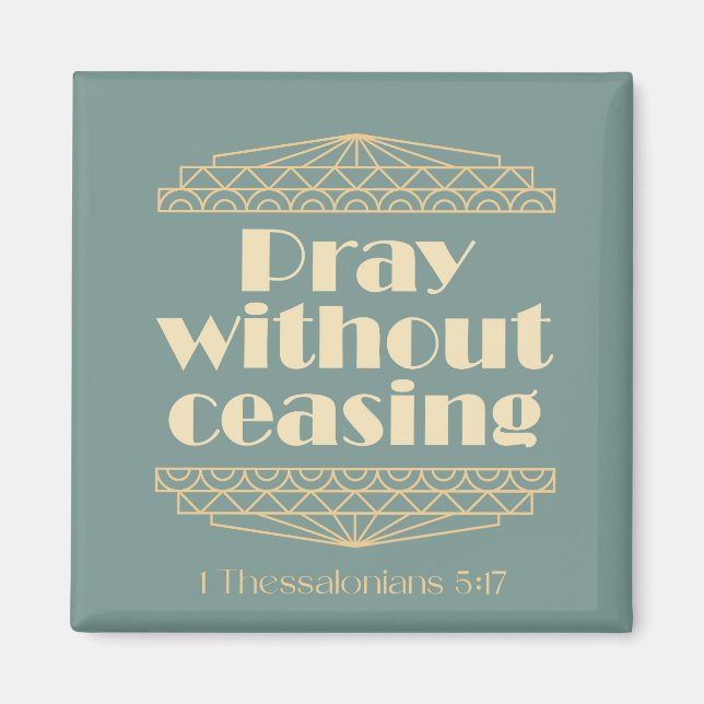 Bete ohne die Einstellung von 1 Thessaloniker 5:17 Magnet (Vorne)