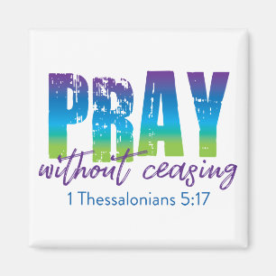 Bete ohne Ende - 1 Thessaloniker 5:17 Magnet