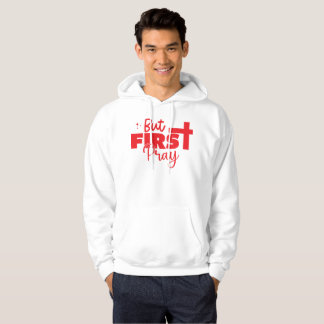 Bete zuerst Christlicher Glaube Hoodie