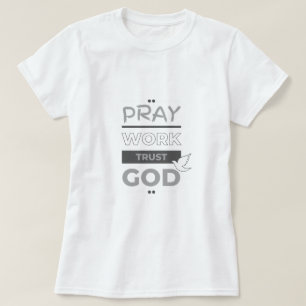 Beten, arbeiten, Gott vertrauen T-Shirt