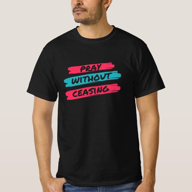 Beten ohne aufzuhören T-Shirt (Vorderseite)