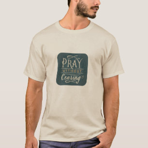 Beten ohne Unterbrechung - T - Shirt