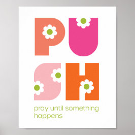 Beten Sie, bis etwas passiert PUSH Pink Poster
