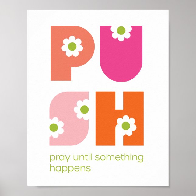 Beten Sie, bis etwas passiert PUSH Pink Poster (Vorne)