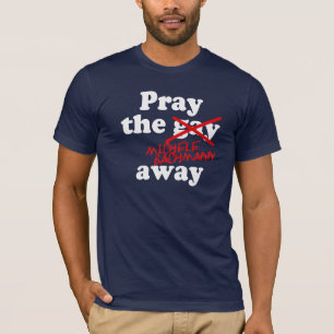 BETEN SIE DAS HOMOSEXUELLE WEGmichele BACHMANN - T-Shirt