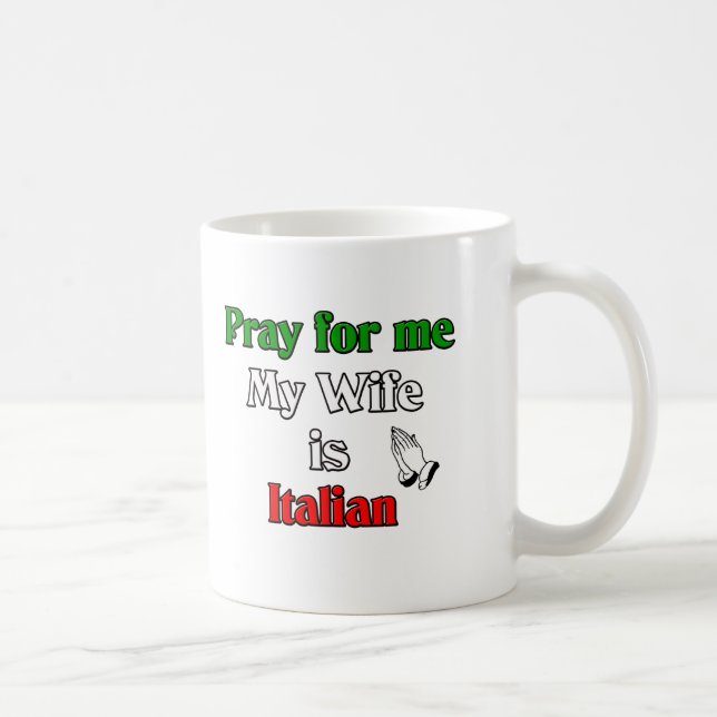 Beten Sie für mich, den meine Ehefrau italienisch Kaffeetasse (Rechts)