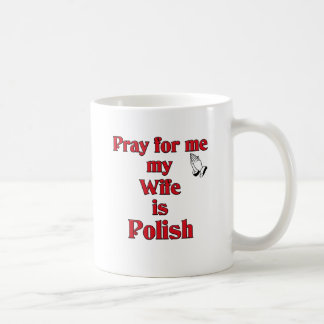 Beten Sie für mich, den meine Ehefrau polnisch ist Kaffeetasse