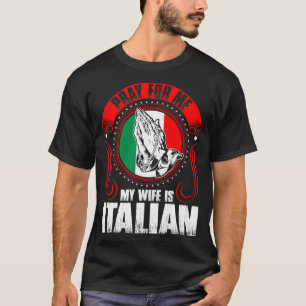 Beten Sie für mich, den meine Ehefrau T-Shirt