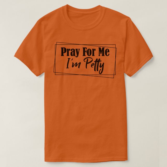 beten Sie für mich im kleinlichen T-Shirt (Design vorne)