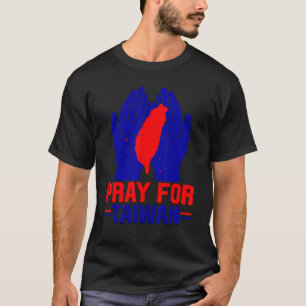 Beten Sie für Taiwan Liebe Taiwan Unterstützung ta T-Shirt