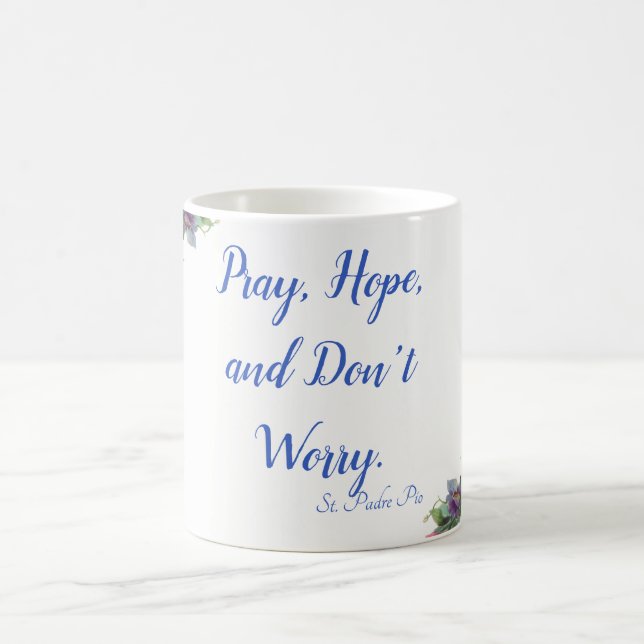Beten Sie, hoffen Sie u. sorgen Sie sich nicht St. Kaffeetasse (Mittel)