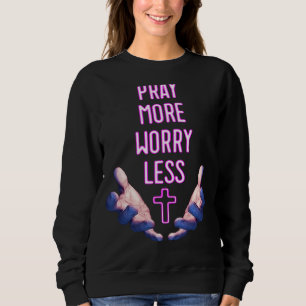 Beten Sie mehr Besorgnis weniger rosa kreuz religi Sweatshirt