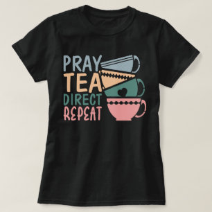 Beten Sie Tea Direct Wiederholung klassische Gespr T-Shirt