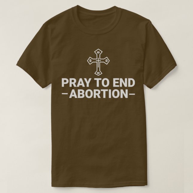 Beten, um Abortus Pro Life katholischen beenden T-Shirt (Design vorne)