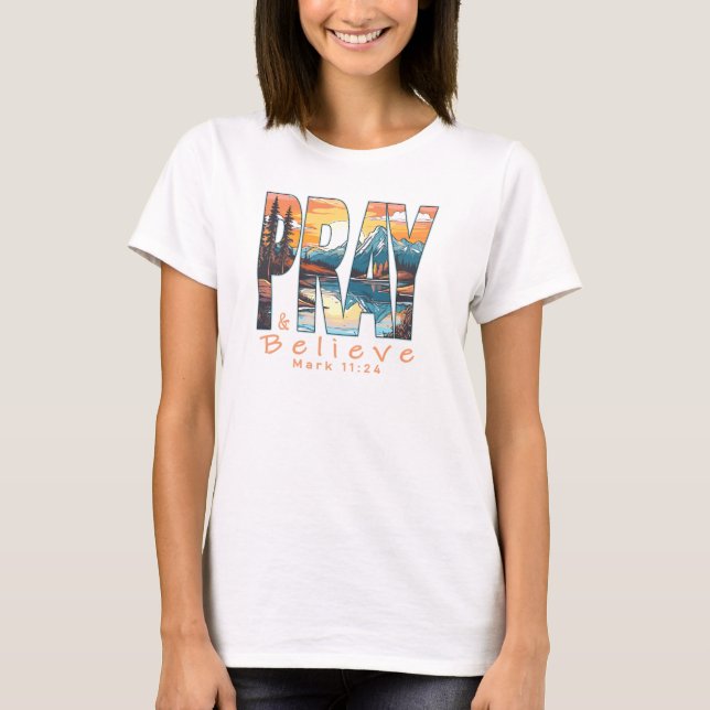 Beten und glauben Sie an Christliches Design T-Shirt (Vorderseite)