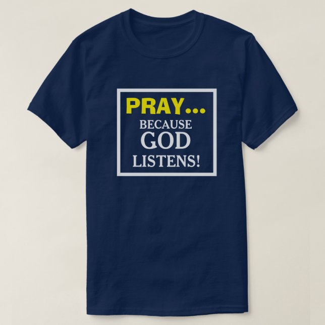 Beten, weil Gott Christliche T - Shirt anhört (Design vorne)