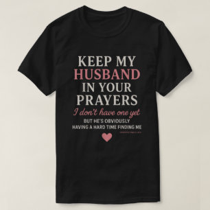 Betet für meinen Mann in euren Gebeten, ich habe k T-Shirt