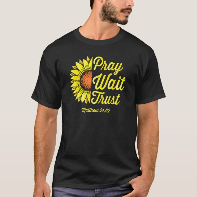 Betet Wait Trust Bible Verse Christians Religious  T-Shirt (Vorderseite)