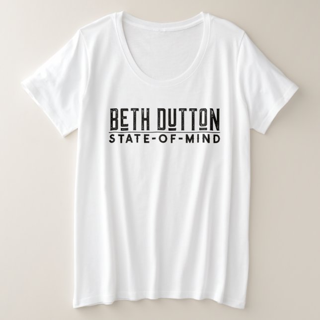 Beth Dutton Staat Mind Plus Size T - Shirt (Design vorne)