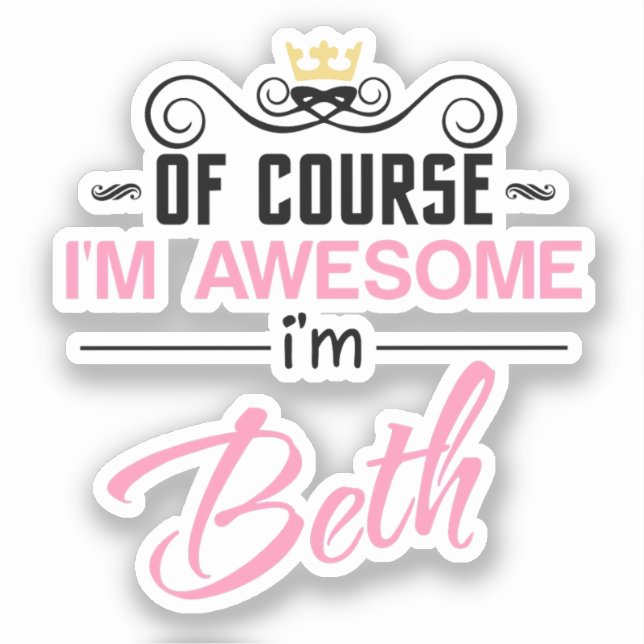 Beth, natürlich bin ich Phantastisch, Beth zu sein Aufkleber (Vorderseite)