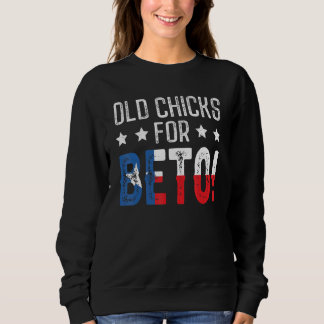 Beto Old Chicks for Beto People Demokraten Sweatshirt
