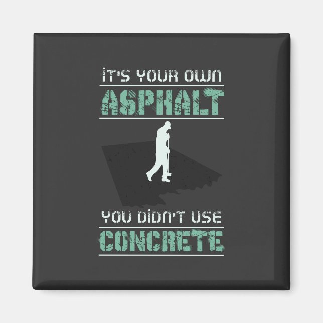 Betonarbeiter - Es ist Ihr eigener Asphalt Magnet (Vorne)