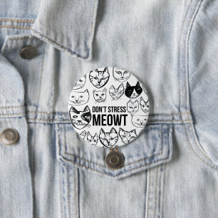 Betonen Sie nicht Meowt lustige Katzen-Liebhaber Button