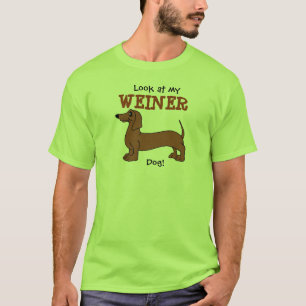 Betrachten Sie meinen Weiner Hund! T - Shirt