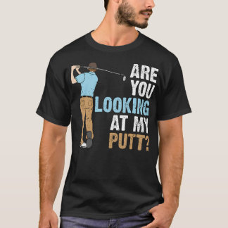 Betrachtest du meinen Putt Golf Liebhaber Golfer W T-Shirt