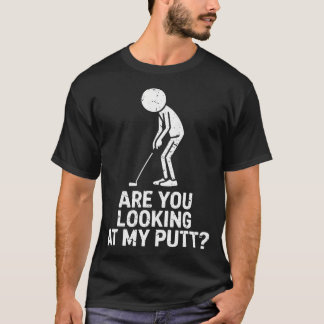 Betrachtest du meinen Putt komisch Golfspieler T-Shirt