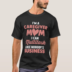 Betreuerin Mama Ich Kann Multitasking Wie Niemande T-Shirt
