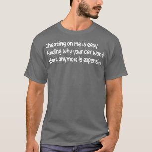 Betrug an mir ist einfach zu finden, warum Sie nic T-Shirt