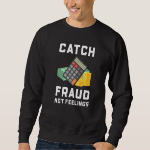 Betrug erwischen, nicht Gefühle Buchhaltung Buchh Sweatshirt