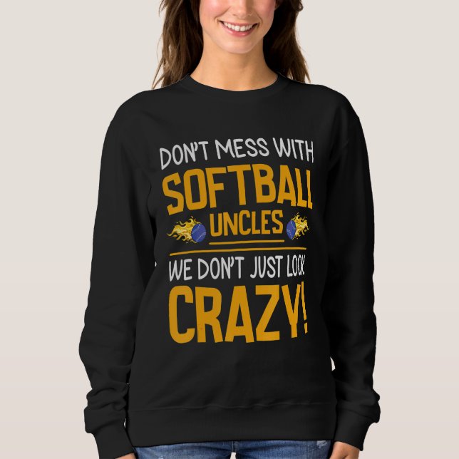 Betrüge dich nicht mit Softball-Onkeln, wir schaue Sweatshirt (Vorderseite)