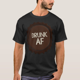 Betrunken AF Funny Beer Flasche Top Slogan T-Shirt