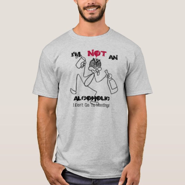 betrunken, bin ich NICHT, ALKOHOLIKER, ich gehe T-Shirt (Vorderseite)