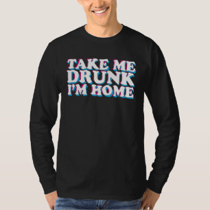 Betrunken, ich bin Zuhause Beer Drinking Party T-Shirt