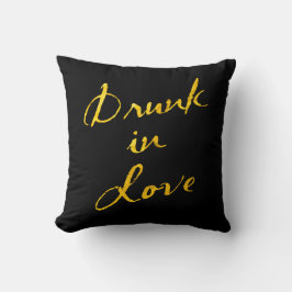 Betrunken in der Liebe Gold und Schwarzes Kissen