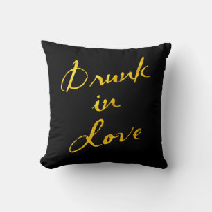 Betrunken in der Liebe Gold und Schwarzes Kissen